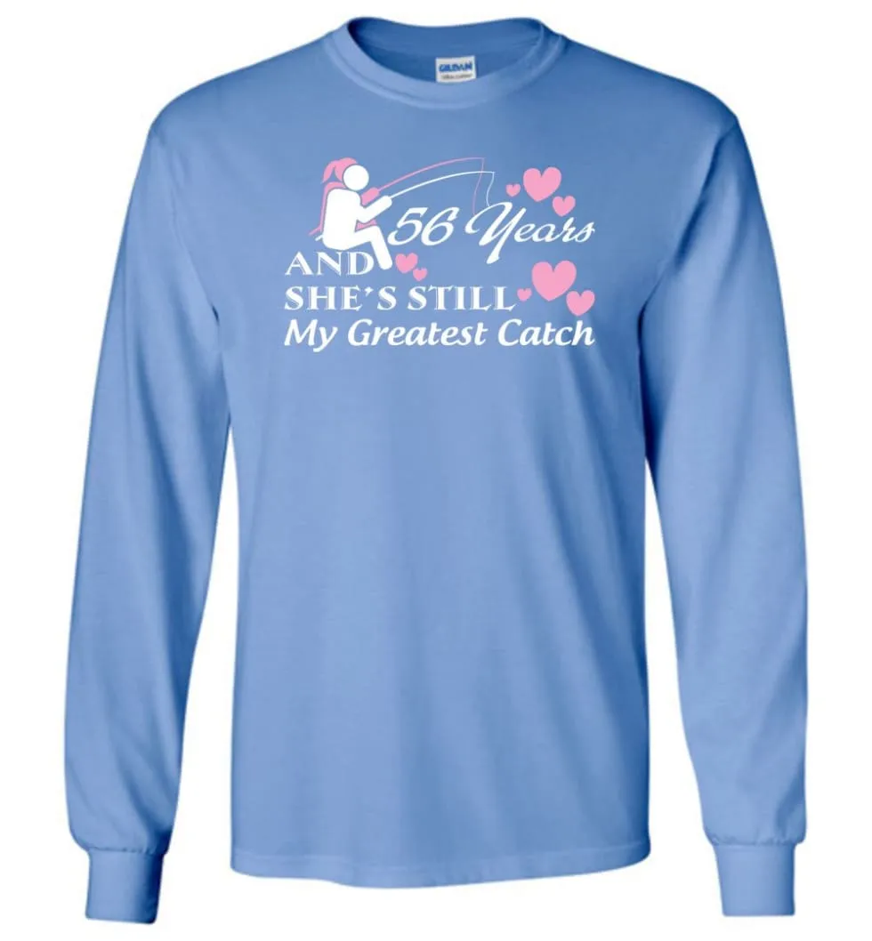 56 Years Anniversary She Still My Greatest Catch Long Sleeve T-Shirt