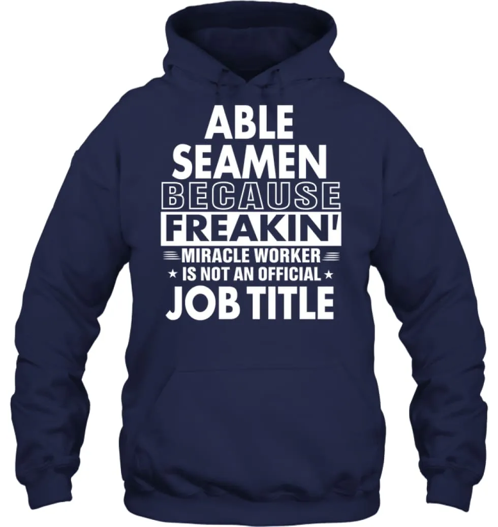 Able Seamen Because Freakin' Miracle Worker Job Title Hoodie