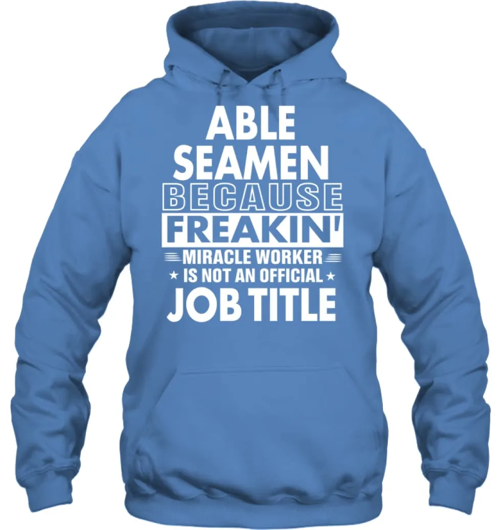 Able Seamen Because Freakin' Miracle Worker Job Title Hoodie