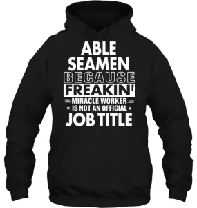 Able Seamen Because Freakin' Miracle Worker Job Title Hoodie