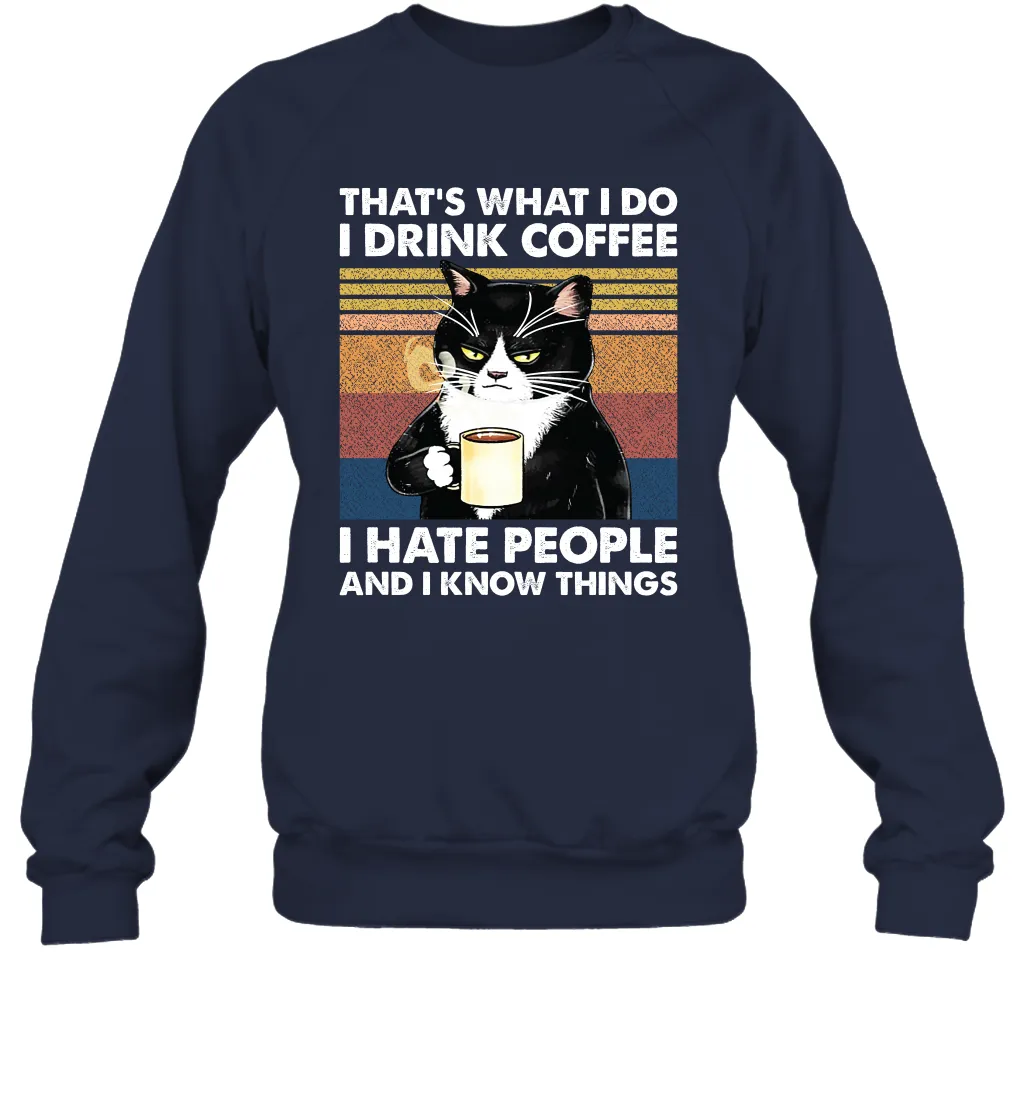 Cat  That's What I Do I Drink Coffee I Hate People Adult Sweatshirt