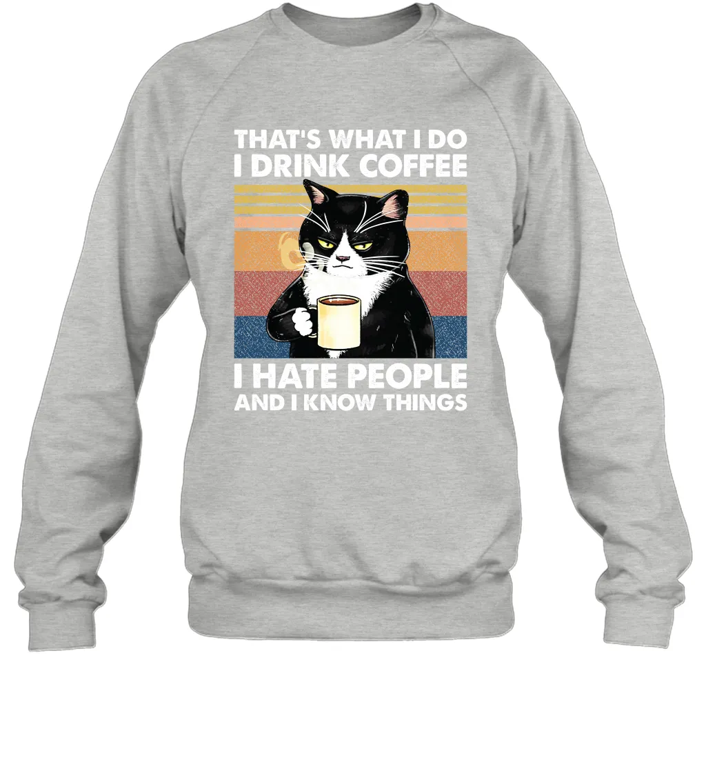 Cat  That's What I Do I Drink Coffee I Hate People Adult Sweatshirt