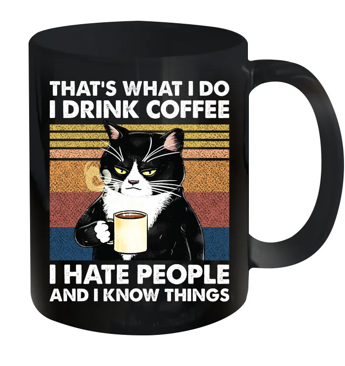 Cat  That's What I Do I Drink Coffee I Hate People Ceramic Mug 11oz