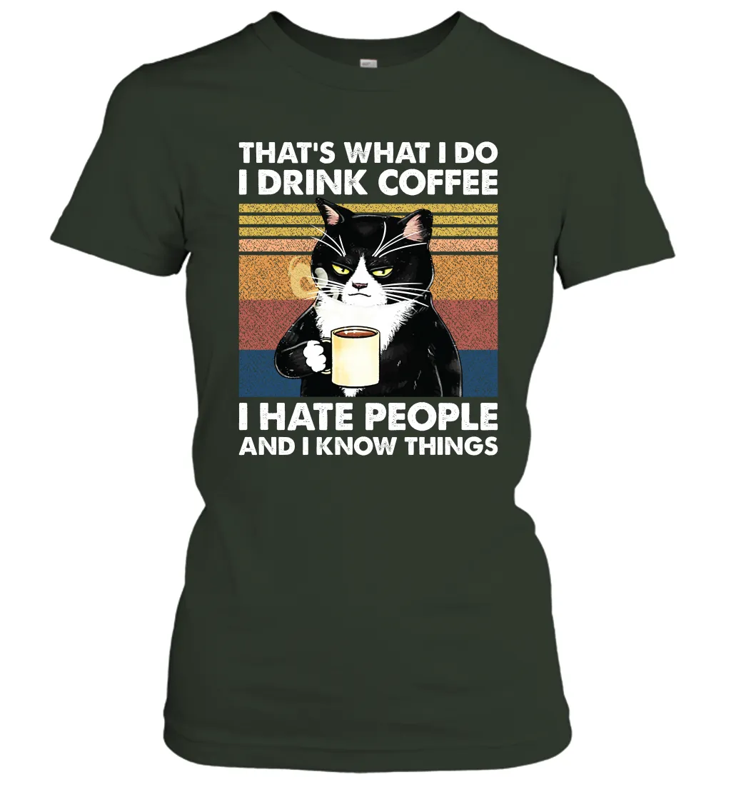 Cat  That's What I Do I Drink Coffee I Hate People Womens T-Shirt