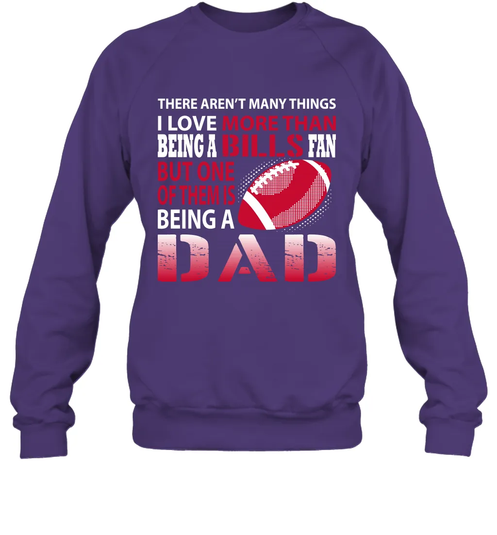 I Love More Than Being A Buffalo Bills Fan Being A Dad Football Sweatshirt