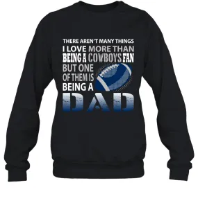 I Love More Than Being A Dallas Cowboys Fan Being A Dad Football Sweatshirt