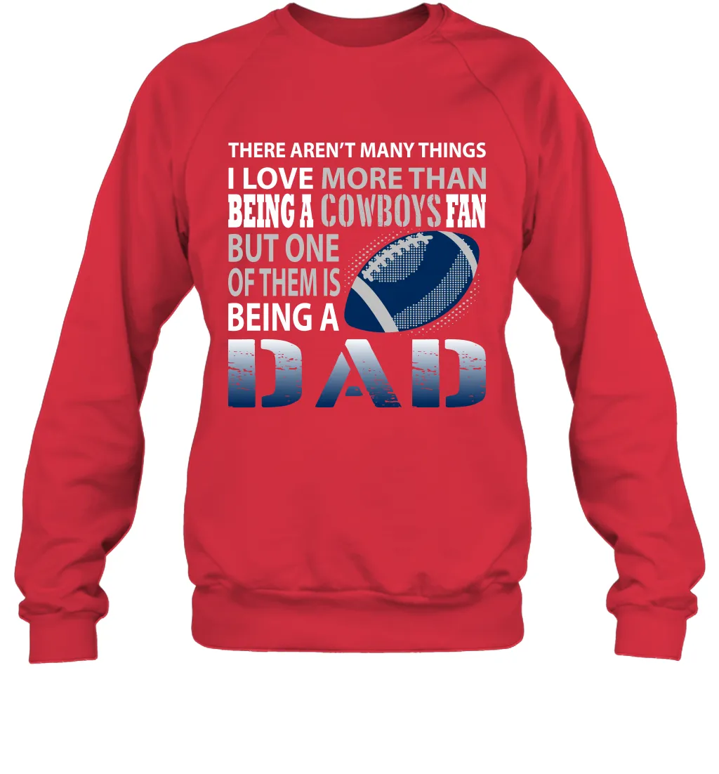 I Love More Than Being A Dallas Cowboys Fan Being A Dad Football Sweatshirt