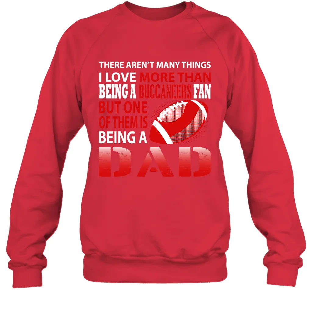 I Love More Than Being A Tampa Bay Buccaneers Fan Being A Dad Football Sweatshirt