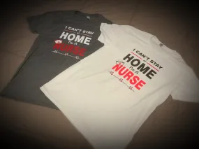 Profession - Nurse II - I can't stay home. I'm a Nurse Shirt